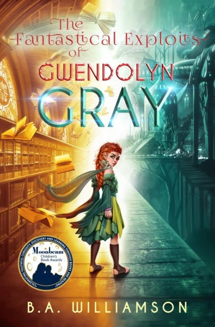 The Fantastical Exploits of Gwendolyn Gray - Book 2
