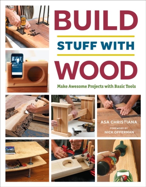 Build Stuff with Wood - Make Awesome Projects with Basic Tools
