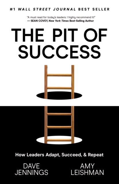 The Pit of Success - How Leaders Adapt, Succeed, and Repeat