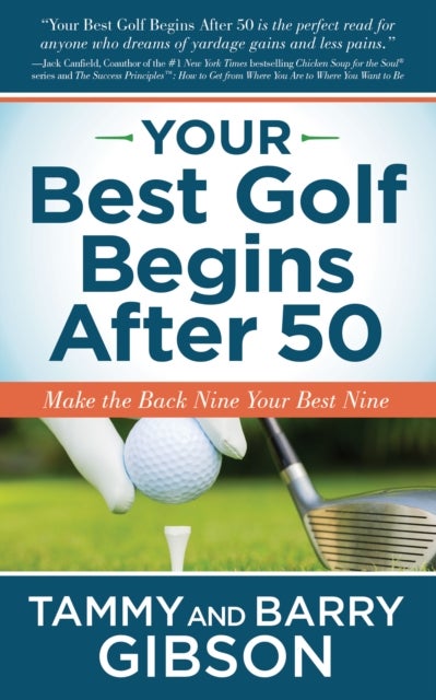 Your Best Golf Begins After 50 - Make Your Back Nine Your Best Nine