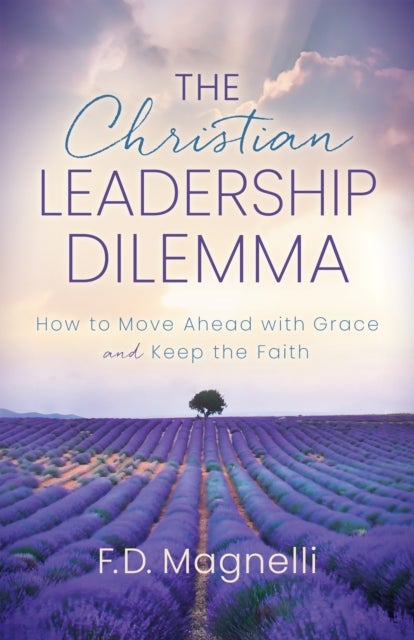 The Christian Leadership Dilemma - How to Move with Grace and Keep the Faith