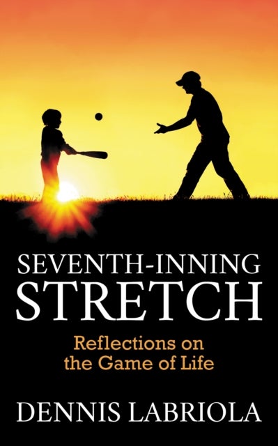 Seventh-Inning Stretch - Reflections on the Game of Life