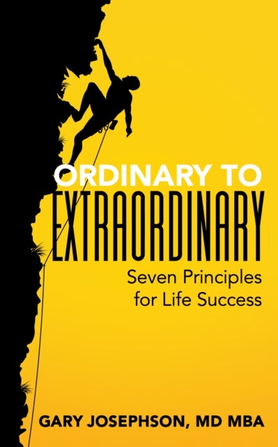 Ordinary to Extraordinary - Seven Principles for Life Success