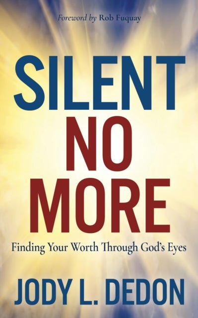 Silent No More - Finding Your Worth Through God's Eyes