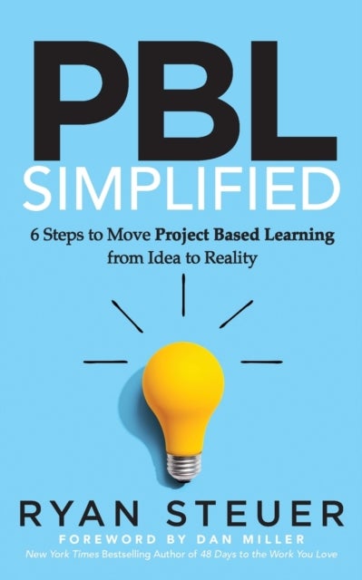 PBL Simplified - 6 Steps to Move Project Based Learning from Idea to Reality