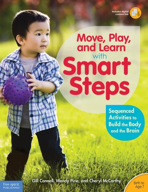 Move, Play, and Learn with Smart Steps - Sequenced Activities to Build the Body and the Brain (Birth to Age 7)