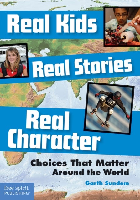 Real Kids, Real Stories, Real Character - Choices That Matter Around the World