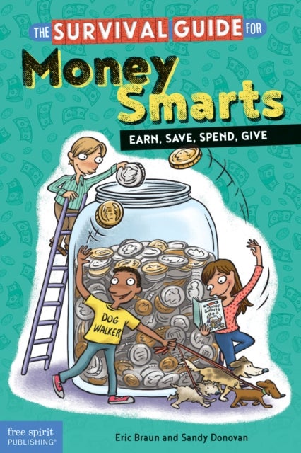 The Survival Guide for Money Smarts - Earn, Save, Spend, Give