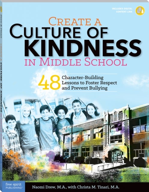 Create a Culture of Kindness in Middle School - 48 Character-Building Lessons to Foster Respect and Prevent Bullying