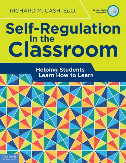 Self-Regulation in the Classroom - Helping Students Learn How to Learn