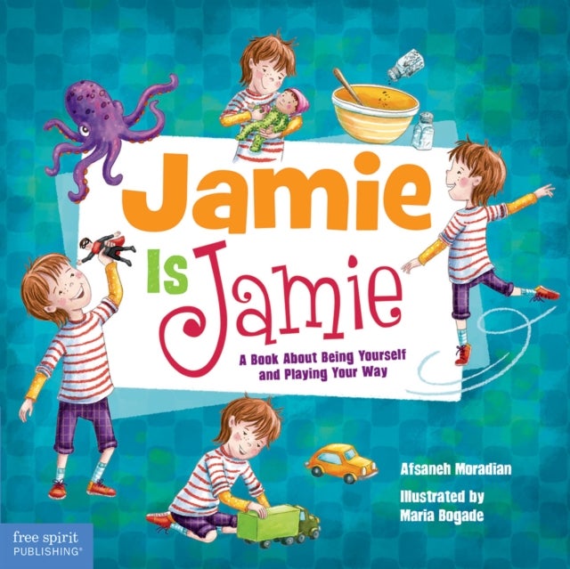 Jamie Is Jamie - A Book About Being Yourself and Playing Your Way