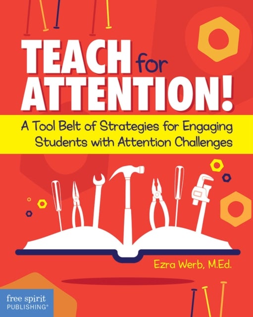 Teach for Attention! - A Tool Belt of Strategies for Engaging Students with Attention Challenges