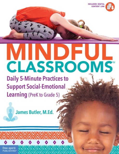 Mindful Classrooms™ - Daily 5-Minute Practices to Support Social-Emotional Learning (PreK to Grade 5)