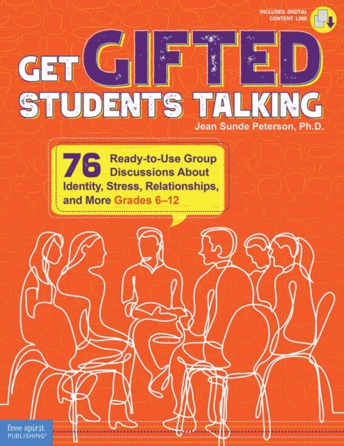 Get Gifted Students Talking - 76 Ready-to-Use Group Discussions About Identity, Stress, Relationships, and More (Grades 6-12)