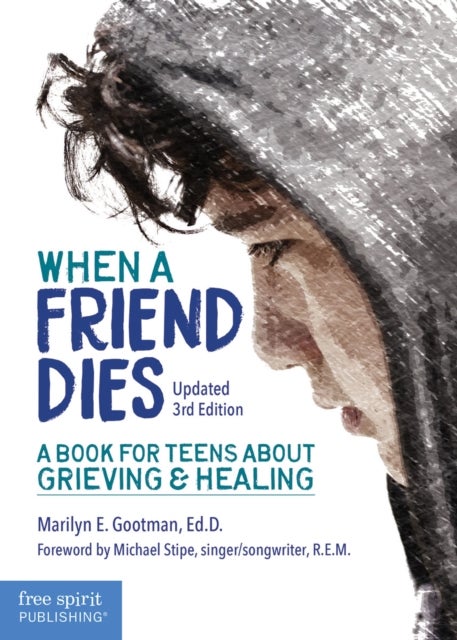 When a Friend Dies - A Book for Teens About Grieving & Healing
