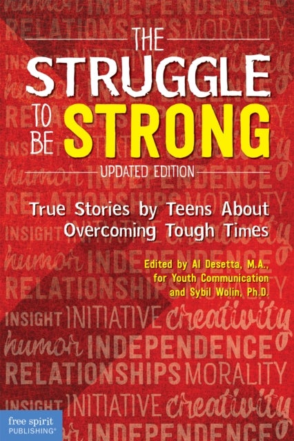 The Struggle to Be Strong - True Stories by Teens About Overcoming Tough Times (Updated Edition)