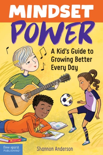 Mindset Power - A Kid's Guide to Growing Better Every Day