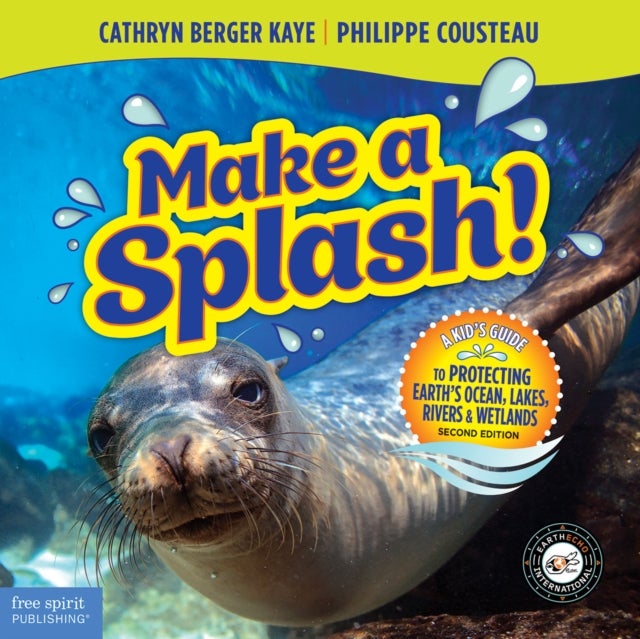 Make a Splash! - A Kid's Guide to Protecting Earth's Ocean, Lakes, Rivers & Wetlands