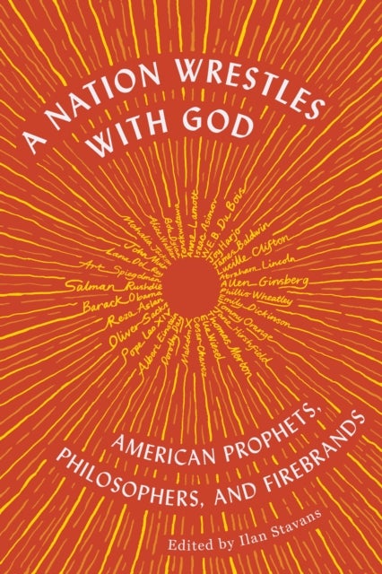 A Nation Wrestles With God - American Prophets, Philosophers, and Firebrands