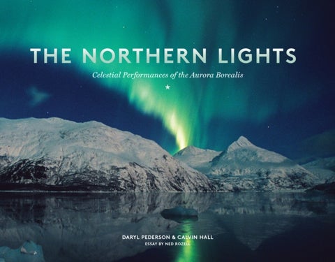 The Northern Lights - Celestial Performances of the Aurora Borealis