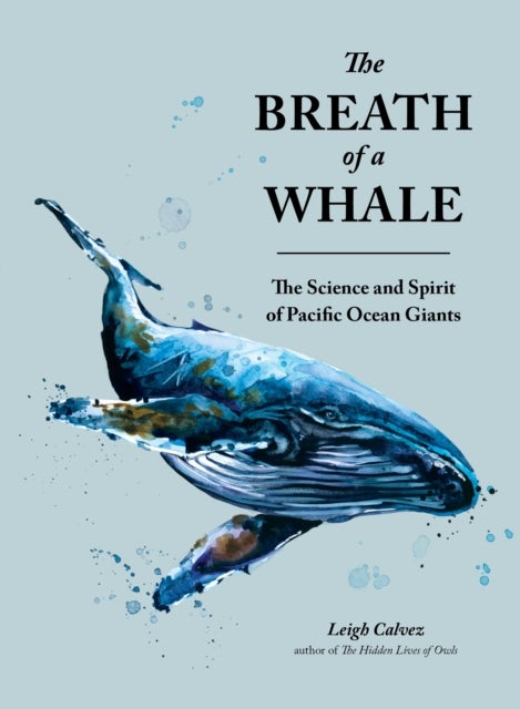 The Breath of a Whale - The Science and Spirit of Pacific Ocean Giants