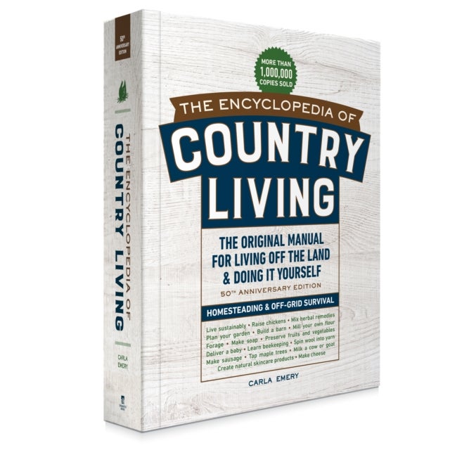Encyclopedia of Country Living, - The Original Manual for Living off the Land & Doing It Yourself