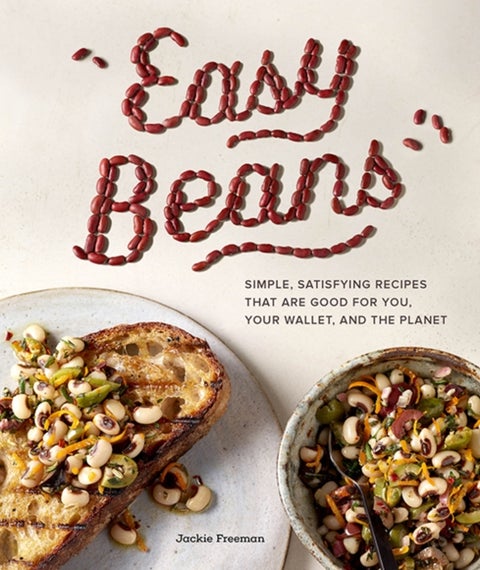 Easy Beans - A High-Protein, High-Fiber Bean Cookbook of Simple, Satisfying Recipes