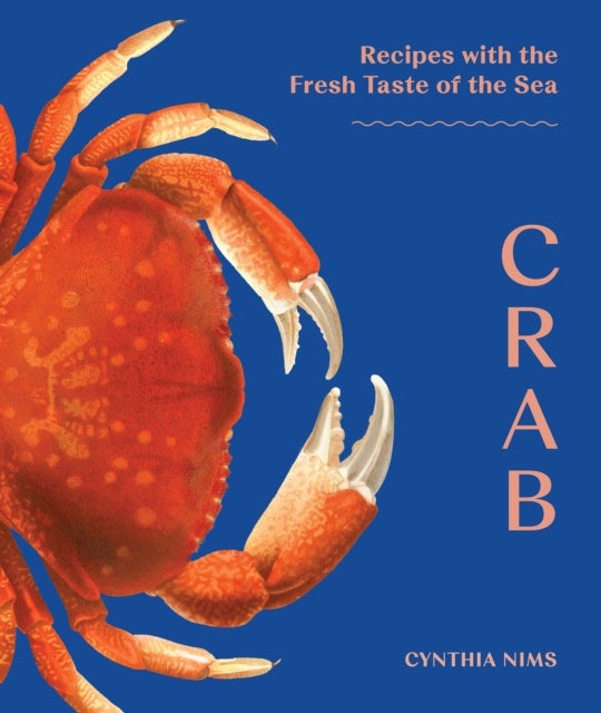 Crab - Recipes with the Fresh Taste of the Sea