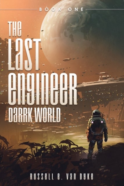The Last Engineer - Darrk World: Book One