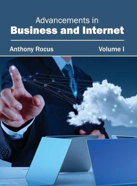 Advancements in Business and Internet: Volume I
