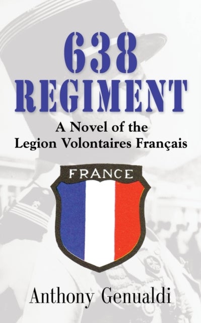 638 Regiment - A Novel of the Legion Volontaires Francais