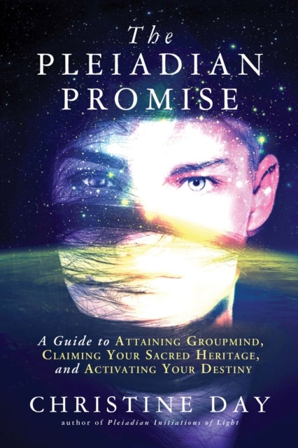 The Pleiadian Promise - A Guide to Attaining Groupmind, Claiming Your Sacred Heritage, and Activating Your Destiny
