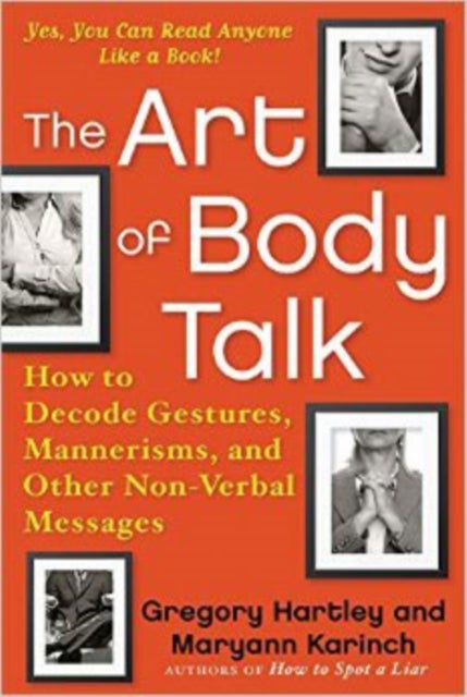 The Art of Body Talk - How to Decode Gestures, Mannerisms, and Other Non-Verbal Messages