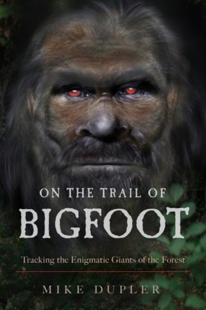On the Trail of Bigfoot - Tracking the Enigmatic Giants of the Forest
