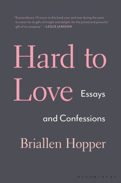 Hard to Love - Essays and Confessions