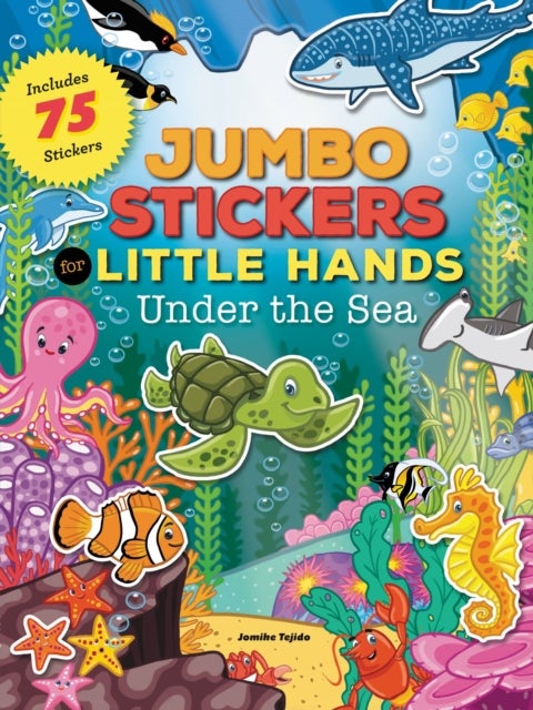 Jumbo Stickers for Little Hands: Under the Sea - Includes 75 Stickers
