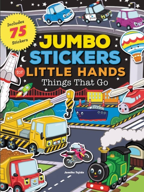 Jumbo Stickers for Little Hands: Things That Go - Includes 75 Stickers