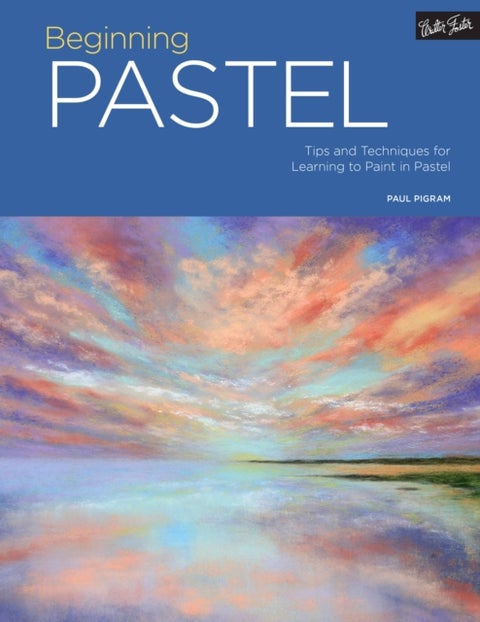 Portfolio: Beginning Pastel - Tips and techniques for learning to paint in pastel