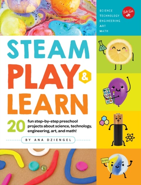 STEAM Play & Learn - 20 fun step-by-step preschool projects about science, technology, engineering, art, and math!