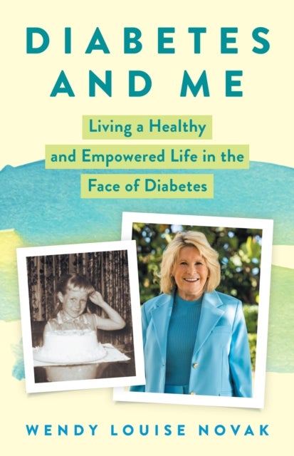 Diabetes and Me - Living a Healthy and Empowered Life in the Face of Diabetes