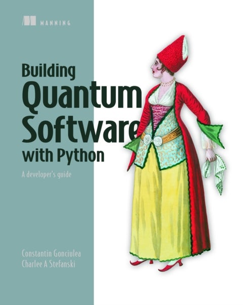 Building Quantum Software with Python: A developer’s guide