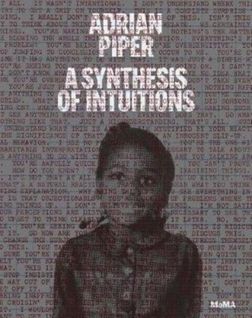 Adrian Piper: A Synthesis of Intuitions - 1965-2016