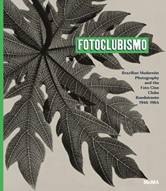 Fotoclubismo - Brazilian Modernist Photography and the Foto-Cine Clube Bandeirante, 1946-1964