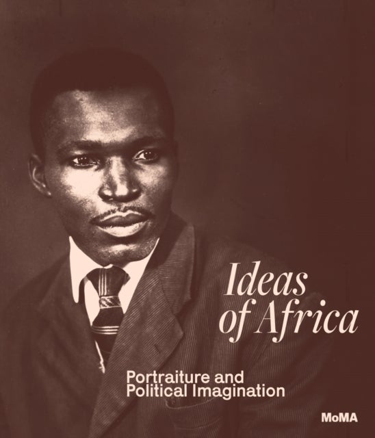 Ideas of Africa - Portraiture and Political Imagination