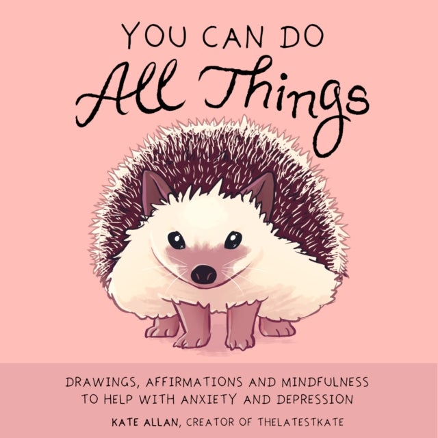 You Can Do All Things - Drawings, Affirmations and Mindfulness to Help With Anxiety and Depression (Cute Little Gift for Women, Self Care Affirmations)