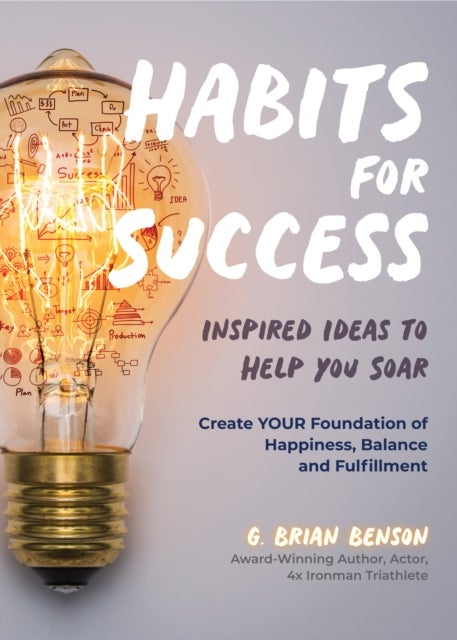 Habits for Success - Inspired Ideas to Help You Soar (Habits of Successful People)
