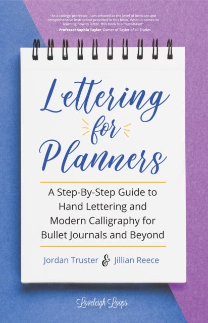 Lettering for Planners - A Step-By-Step Guide to Hand Lettering and Modern Calligraphy for Bullet Journals and Beyond (Brush Hand Lettering Workbook, Learn Calligraphy)
