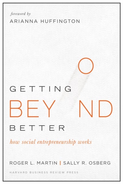 Getting Beyond Better - How Social Entrepreneurship Works