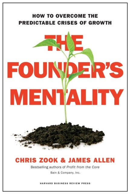 The Founder's Mentality - How to Overcome the Predictable Crises of Growth