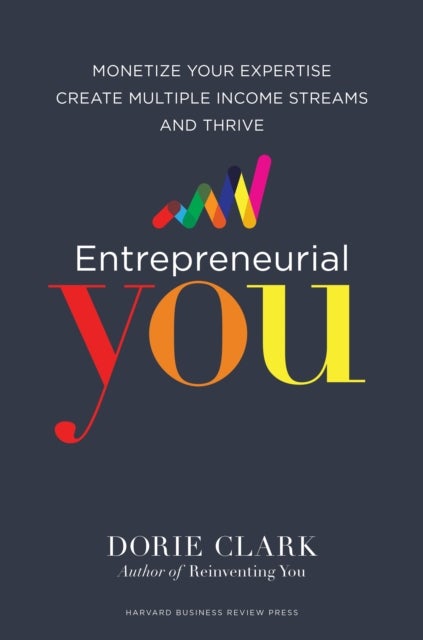 Entrepreneurial You - Monetize Your Expertise, Create Multiple Income Streams, and Thrive